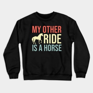 My Other Ride Is A Horse Crewneck Sweatshirt